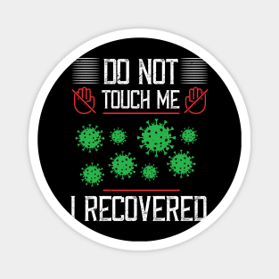 Do Not Touch Me, I Recovered Magnet